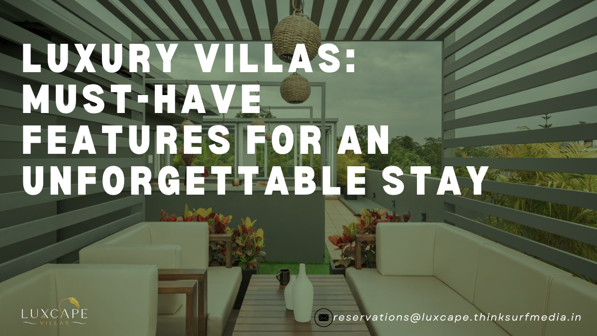 Luxury Villas: Must-Have Features for an Unforgettable Stay