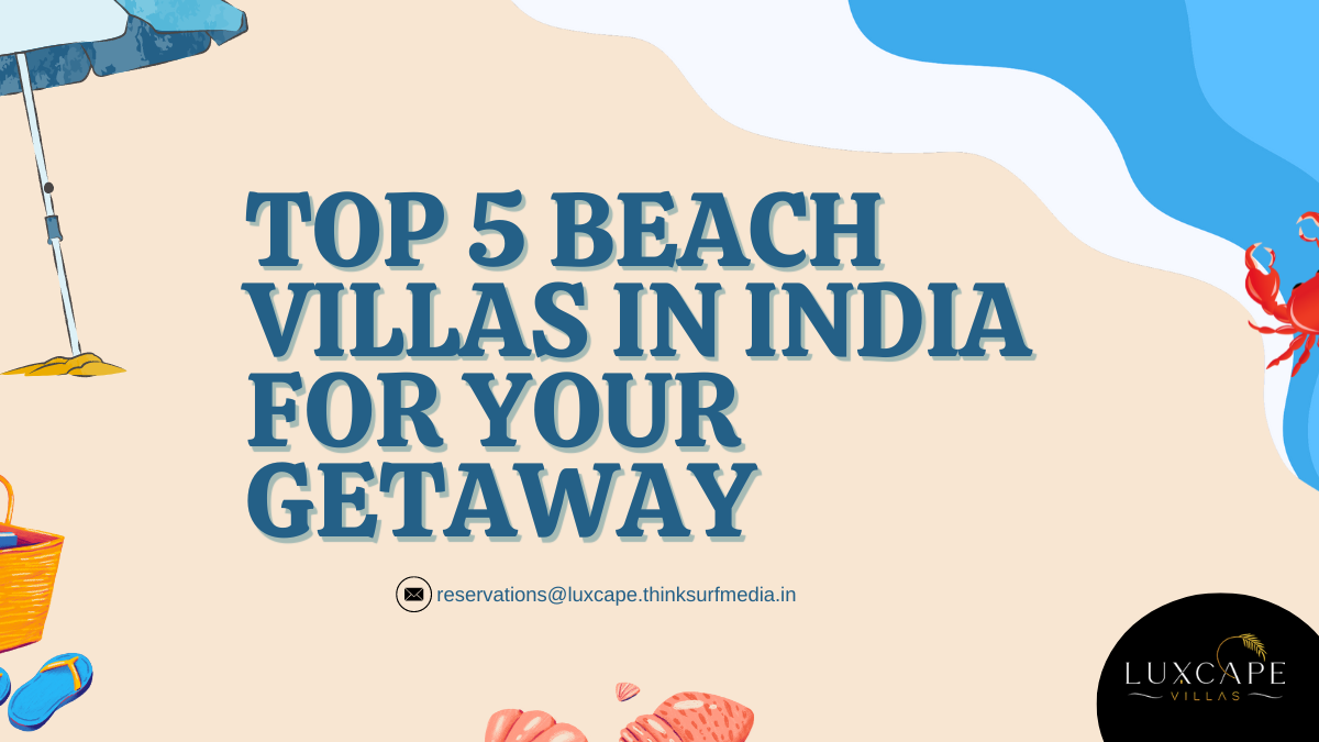 Top 5 Beach Villas In India For Your Getaway