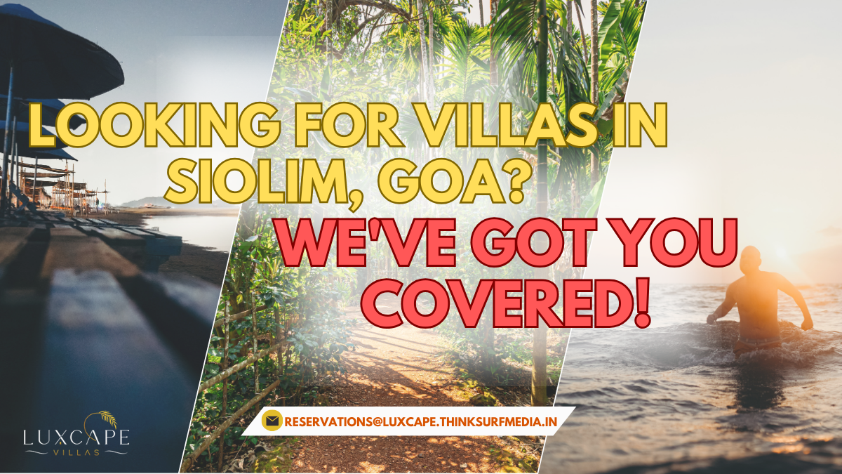 Looking for Villas in Siolim, Goa? We’ve Got You Covered!