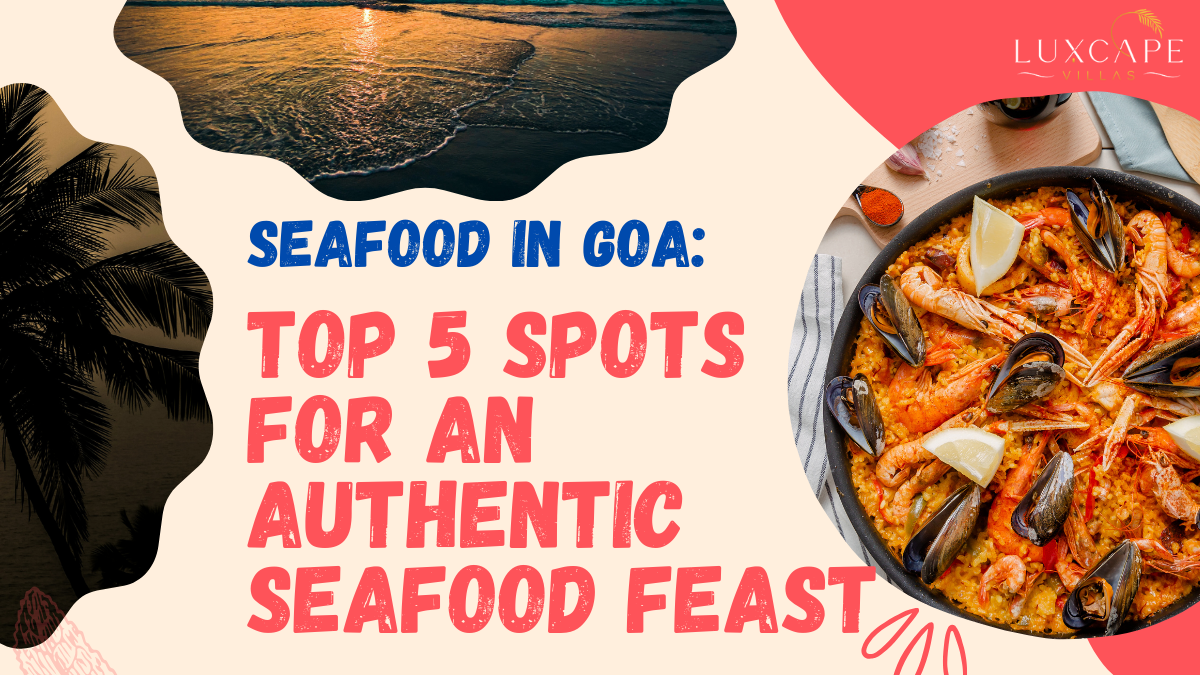 Seafood in Goa: Top 5 Spots for an Authentic Seafood Feast 