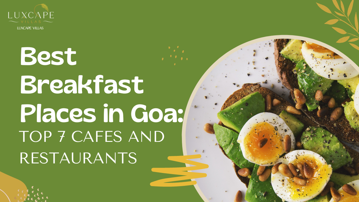 Best Breakfast Places in Goa: Top 7 Cafes and Restaurants