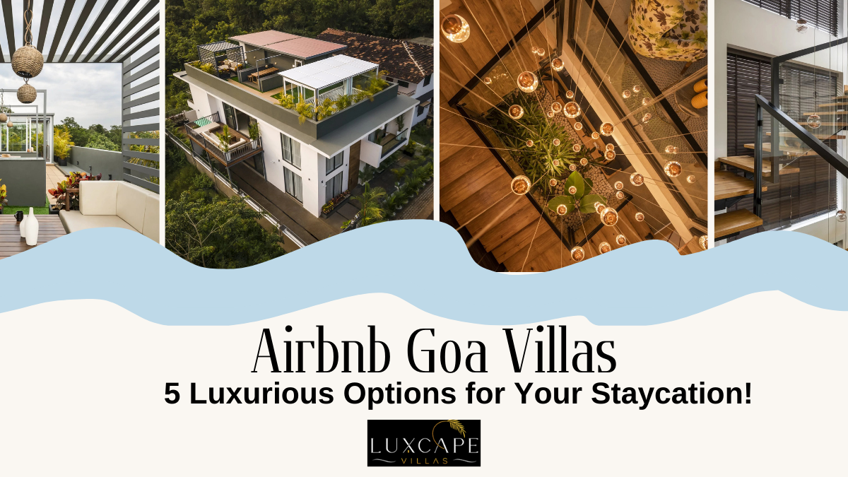 Airbnb Goa Villas - Luxury Villas - Luxcape Villas