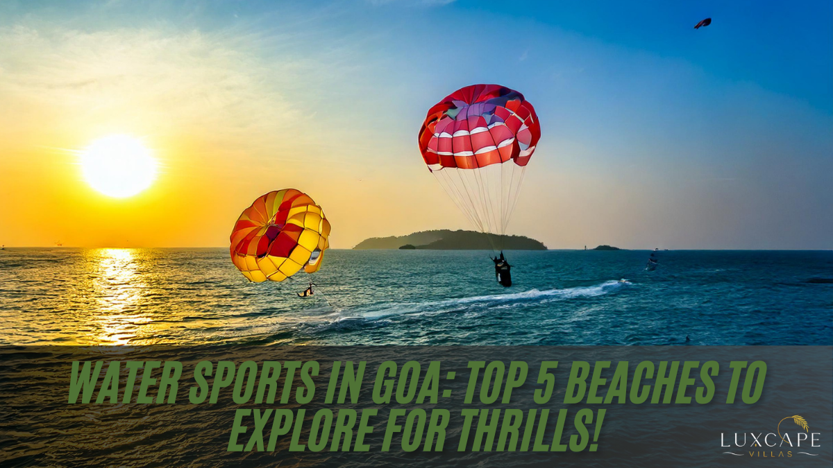 Water-Sports-in-Goa-Top-5-Beaches-to-Explore-for-Thrills - Luxcape-Villas
